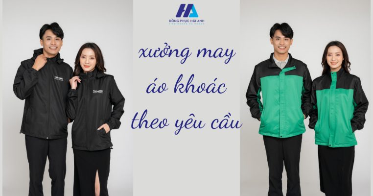 Top xưởng may áo khoác theo yêu cầu